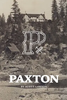 O istorie a orașului Paxton, California - A History of Paxton, California