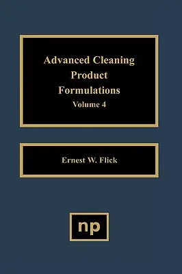 Formulări avansate ale produselor de curățare, Vol. 4 - Advanced Cleaning Product Formulations, Vol. 4