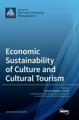 Sustenabilitatea economică a culturii și a turismului cultural - Economic Sustainability of Culture and Cultural Tourism