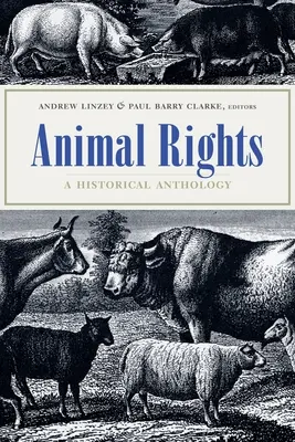 Drepturile animalelor: O antologie istorică - Animal Rights: A Historical Anthology