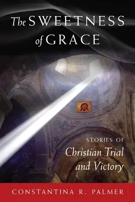 Dulceața harului: Povești de încercări și victorii creștine - The Sweetness of Grace: Stories of Christian Trial and Victory