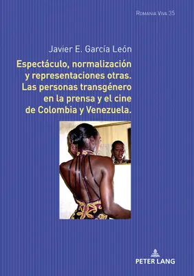 Espectculo, normalizacin y representaciones otras: Las personas transgnero en la presa y el cine de Colombia y Venezuela - Espectculo, normalizacin y representaciones otras: Las personas transgnero en la prensa y el cine de Colombia y Venezuela