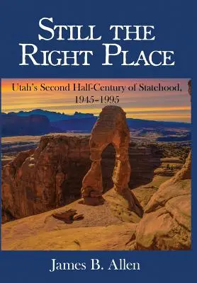 Încă la locul potrivit: A doua jumătate de secol de statalitate a statului Utah, 1945 - 1995 - Still The Right Place: Utah's Second Half-Century of Statehood, 1945 - 1995