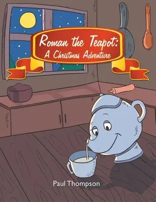 Roman the Teapot: O aventură de Crăciun - Roman the Teapot: A Christmas Adventure