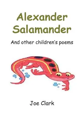 Alexander Salamander: Și alte poezii pentru copii - Alexander Salamander: And Other Children's Poems