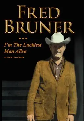 Fred Bruner: Sunt cel mai norocos bărbat în viață - Fred Bruner: I'm The Luckiest Man Alive