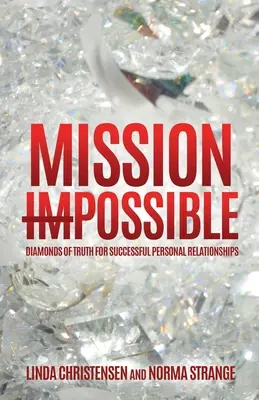 Misiunea ImPossibilă: Diamantele adevărului pentru relații personale de succes - Mission ImPossible: Diamonds of Truth for Successful Personal Relationships