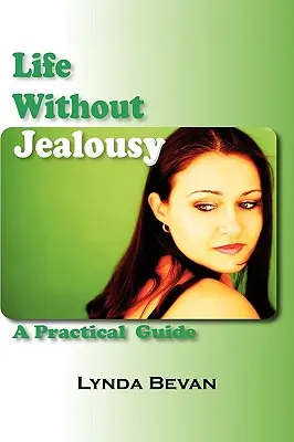 Viața fără gelozie: Un ghid practic - Life Without Jealousy: A Practical Guide