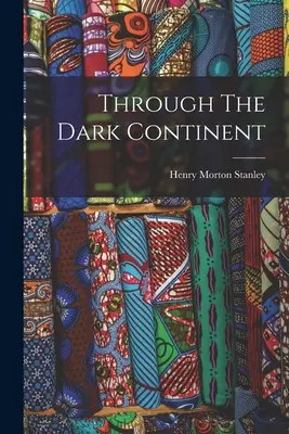 Prin continentul întunecat - Through The Dark Continent