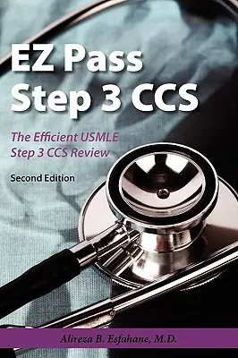 EZ Pass Step 3 Ccs: Revizuirea eficientă USMLE Step 3 CCS - EZ Pass Step 3 Ccs: The Efficient USMLE Step 3 CCS Review