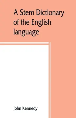 Un dicționar stem al limbii engleze: pentru utilizarea în școlile primare - A stem dictionary of the English language: for use in elementary schools