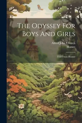 Odiseea pentru băieți și fete: Told From Homer - The Odyssey For Boys And Girls: Told From Homer