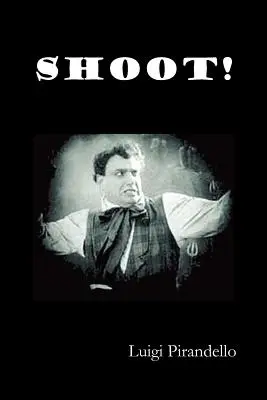 Shoot! (Si Gara), (Caietele lui Serafino Gubbio, operator de cinematograf) - Shoot! (Si Gara), (the Notebooks of Serafino Gubbio, Cinematograph Operator)