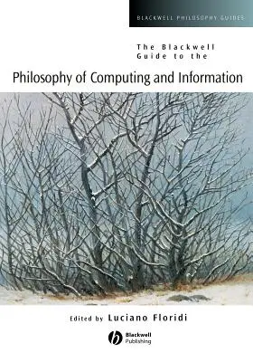 The Blackwell Guide to the Philosophy of Computing and Information (Ghidul Blackwell pentru filosofia calculatoarelor și a informației) - The Blackwell Guide to the Philosophy of Computing and Information