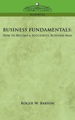 Business Fundamentals: Cum să devii un om de afaceri de succes - Business Fundamentals: How to Become a Successful Business Man
