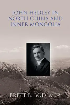 John Hedley în China de Nord și Mongolia Interioară (1897-1912) - John Hedley in North China and Inner Mongolia (1897-1912)