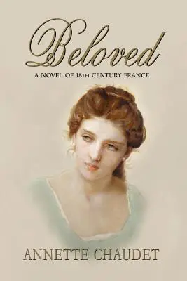 Beloved, un roman din Franța secolului al XVIII-lea - Beloved, a Novel of 18th Century France