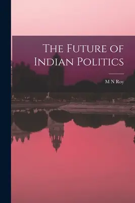 Viitorul politicii indiene - The Future of Indian Politics