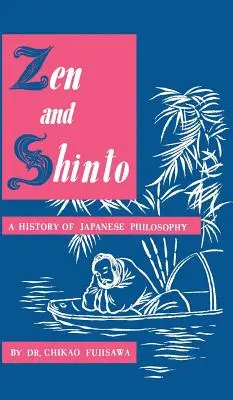 Zen și Shinto: O istorie a filosofiei japoneze - Zen and Shinto: A History of Japanese Philosophy