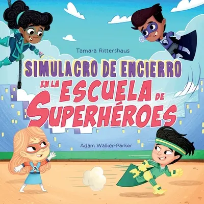 Simulacro de Encierro en la Escuela de Superhroes: Exercițiu de închidere la școala de super-eroi (ediție spaniolă) - Simulacro de Encierro en la Escuela de Superhroes: Lockdown Drill at Superhero School (Spanish Edition)