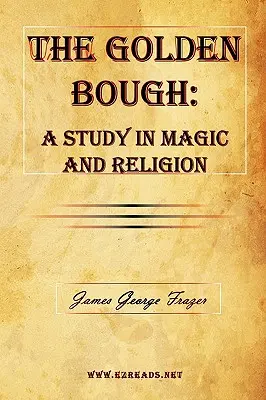 Creanga de aur: Un studiu în magie și religie - The Golden Bough: A Study in Magic and Religion