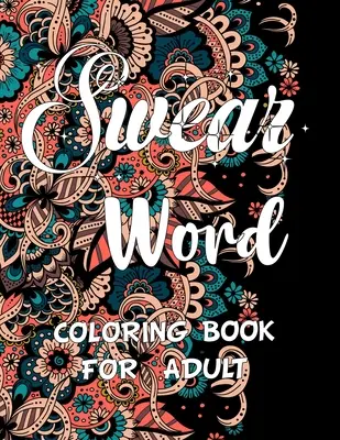Carte de colorat cu înjurături pentru adulți.: Carte de colorat pentru adulți cu înjurături și cuvinte motivaționale pentru reducerea stresului și relaxare. - Swear word coloring book for adult.: Adult swear & motivational coloring book for stress relief & relaxation.