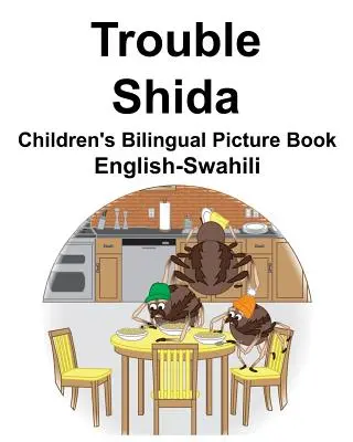 Engleză-swahili Trouble/Shida Carte ilustrată bilingvă pentru copii - English-Swahili Trouble/Shida Children's Bilingual Picture Book