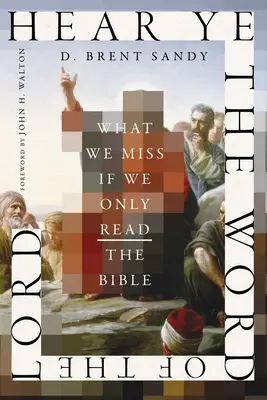 Ascultați Cuvântul Domnului: Ce pierdem dacă citim doar Biblia - Hear Ye the Word of the Lord: What We Miss If We Only Read the Bible