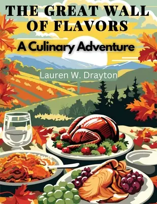 Marele zid al aromelor: O aventură culinară - The Great Wall of Flavors: A Culinary Adventure