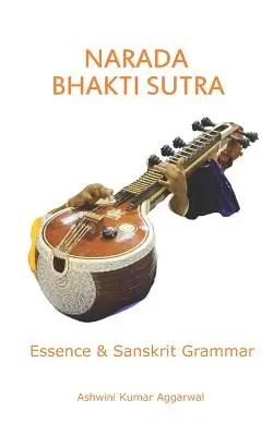 Narada Bhakti Sutra: Esența și gramatica sanscrită - Narada Bhakti Sutra: Essence and Sanskrit Grammar