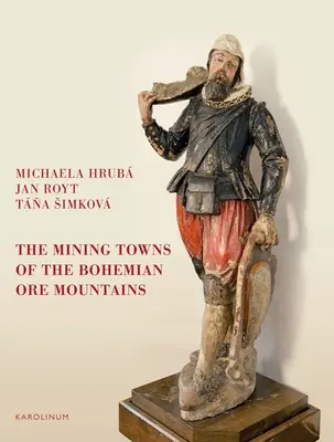 Orașele miniere din Munții Metaliferi din Boemia (The Mining Towns of the Bohemian Ore Mountains) - The Mining Towns of the Bohemian Ore Mountains