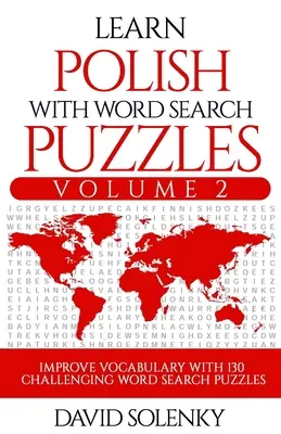 Învață poloneză cu puzzle-uri de căutare a cuvintelor Volumul 2: Învață vocabularul limbii poloneze cu 130 de puzzle-uri de căutare a cuvintelor bilingve provocatoare pentru toate vârstele - Learn Polish with Word Search Puzzles Volume 2: Learn Polish Language Vocabulary with 130 Challenging Bilingual Word Find Puzzles for All Ages