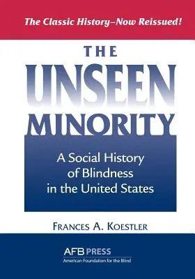 Minoritatea nevăzută: O istorie socială a orbirii în Statele Unite - The Unseen Minority: A Social History of Blindness in the United States