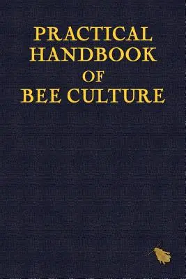 Manual practic de apicultură - Practical Handbook of Bee Culture