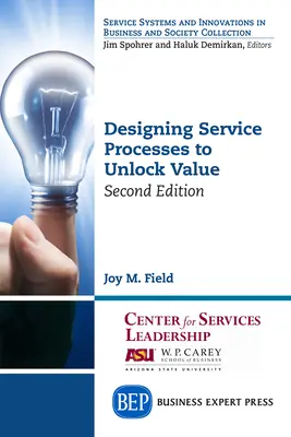 Proiectarea proceselor de servicii pentru a debloca valoarea, ediția a doua - Designing Service Processes to Unlock Value, Second Edition