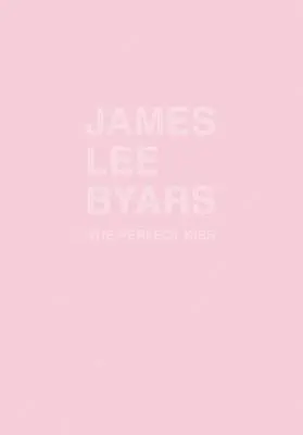 James Lee Byars: Sărutul perfect - James Lee Byars: The Perfect Kiss
