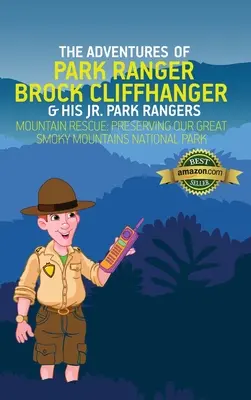 The Adventures of Park Ranger Brock Cliffhanger & His Jr. Park Rangers: Mountain Rescue: Păstrarea Parcului Național Great Smoky Mountains - The Adventures of Park Ranger Brock Cliffhanger & His Jr. Park Rangers: Mountain Rescue: Preserving Our Great Smoky Mountains National Park