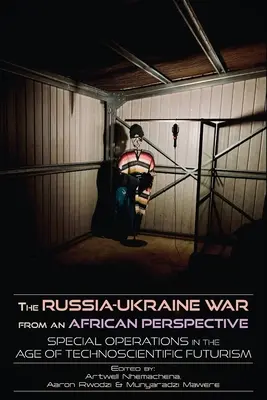 Războiul Rusia-Ucraina dintr-o perspectivă africană: Operațiuni speciale în epoca futurismului tehnico-științific - The Russia-Ukraine War from an African Perspective: Special Operations in the Age of Technoscientific Futurism