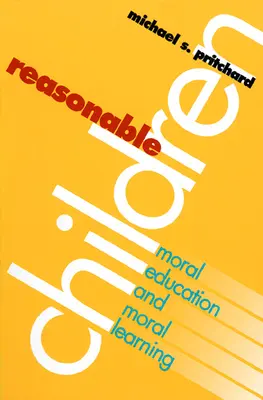 Copiii rezonabili: Educația morală și raționamentul moral - Reasonable Children: Moral Education and Moral Reasoning
