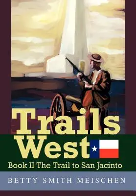 Trasee spre vest: Cartea a II-a Drumul spre San Jacinto - Trails West: Book II The Trail to San Jacinto