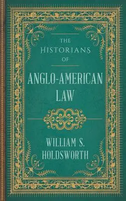 Istoricii dreptului anglo-american (The Historians of Anglo-American Law) - The Historians of Anglo-American Law