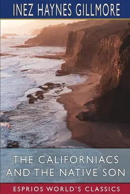 Californienii și fiul nativ (Esprios Classics) - The Californiacs and The Native Son (Esprios Classics)