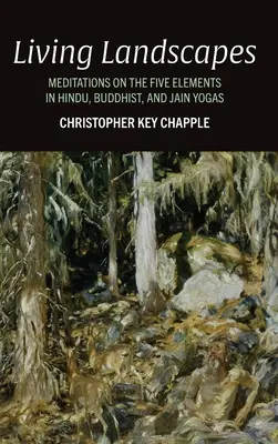 Peisaje vii: Meditații asupra celor cinci elemente în yoga hindusă, budistă și jaină - Living Landscapes: Meditations on the Five Elements in Hindu, Buddhist, and Jain Yogas