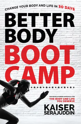 Better Body Bootcamp: Abordarea revoluționară pentru corpul și viața pe care le meriți - Better Body Bootcamp: The Revolutionary Approach for the Body and Life You Deserve