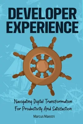 Experiența dezvoltatorului: Navigarea în transformarea digitală pentru productivitate și satisfacție - Developer Experience: Navigating Digital Transformation For Productivity And Satisfaction