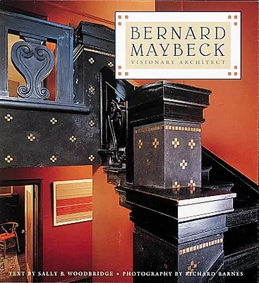 Bernard Maybeck: arhitect vizionar - Bernard Maybeck: Visionary Architect