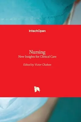 Nursing - Noi perspective pentru îngrijirea clinică - Nursing - New Insights for Clinical Care