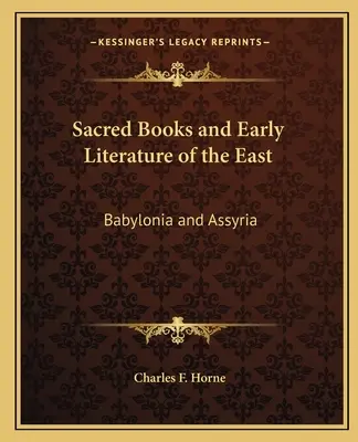 Cărți sacre și literatură veche din Orient: Babilonia și Asiria - Sacred Books and Early Literature of the East: Babylonia and Assyria