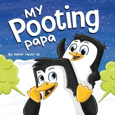 My Pooting Papa: O carte de povești amuzantă cu rime, de citit cu voce tare, pentru copii și adulți, despre bășini, cadoul perfect de Ziua Tatălui - My Pooting Papa: A Funny Rhyming, Read Aloud Story Book for Kids and Adults About Farts, Perfect Father's Day Gift