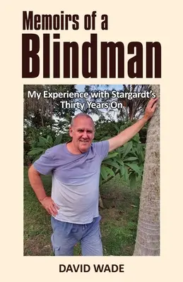 Memoriile unui orb: Experiența mea cu Stargardt după treizeci de ani - Memoirs of a Blindman: My Experience with Stargardt's Thirty Years On
